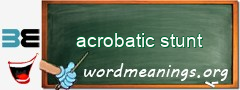 WordMeaning blackboard for acrobatic stunt